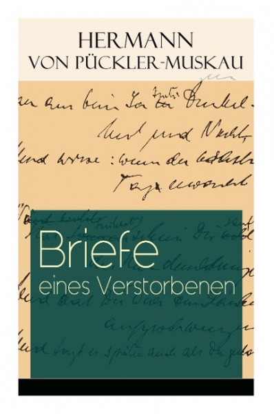 Briefe eines Verstorbenen: Reisetagebuch aus Deutschland, Holland, England, Wales, Irland und Frankr