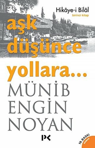 Ask Düsünce Yollara 1: Hikaye-i Bilal: Hikaye-i Bilal -Birinci Kitap