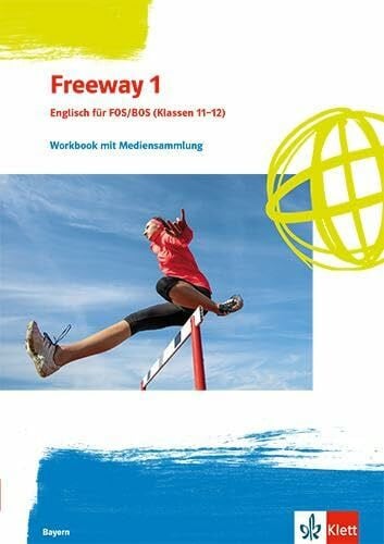 Freeway 1. Englisch für FOS/BOS (Klassen 11/12), Ausgabe Bayern: Workbook mit Mediensammlung Klassen 11/12 (Freeway. Ausgabe Bayern ab 2023)