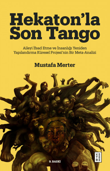 Hekaton`la Son Tango: Aileyi Ifsad Etme ve Insanligi Yeniden Yapilandirma Küresel Projesi'nin Bir Meta-Analizi