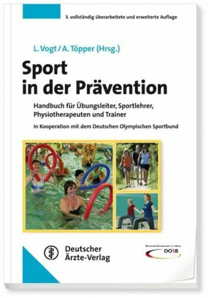 Sport in der Prävention: Handbuch für Übungsleiter, Sportlehrer, Physiotherapeuten und Trainer In Kooperation mit dem Deutschen Olympischen Sportbund