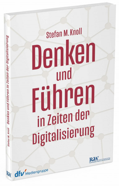 Denken und Führen in Zeiten der Digitalisierung