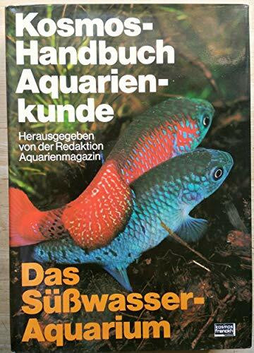 Kosmos - Handbuch Aquarienkunde. Das Süsswasser-Aquarium.