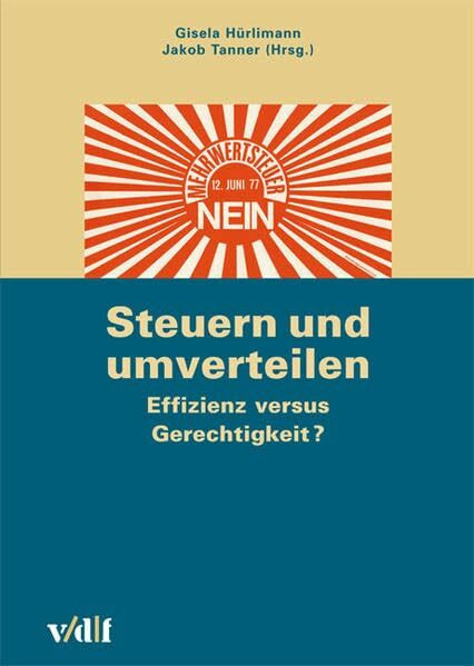 Steuern und umverteilen: Effizienz versus Gerechtigkeit? (Zürcher Hochschulforum)
