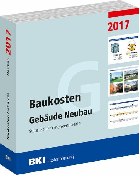 Baukosten Gebäude Neubau 2017: Statistische Kostenkennwerte Teil 1