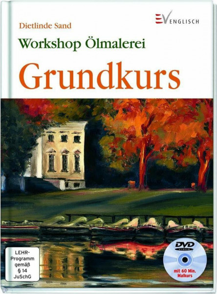 Ölmalerei: Grundkurs: Grundkurs mit DVD