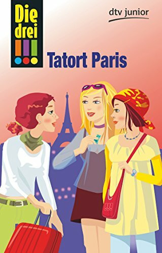 Die drei !!! Tatort Paris (dtv junior)