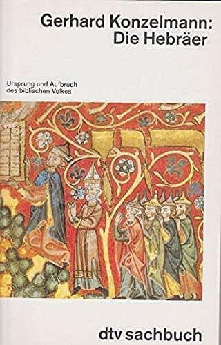 Die Hebräer. Ursprung und Aufbruch des biblischen Volkes