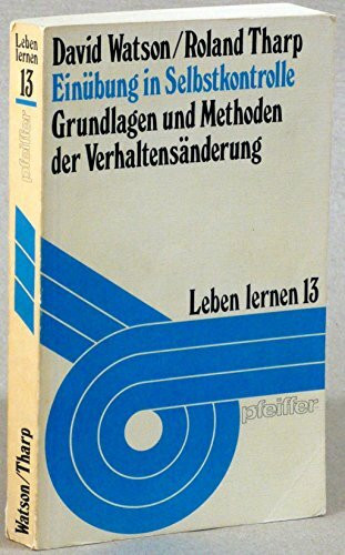 Einübung in Selbstkontrolle. Grundlagen und Methoden der Verhaltensänderung