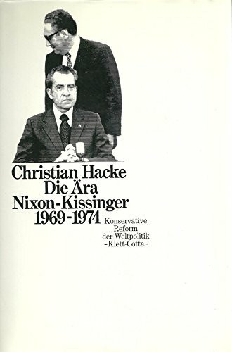 Die Ära Nixon - Kissinger 1969 - 1974. Konservative Reform der Weltpolitik