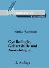 Gynäkologie, Geburtshilfe und Neonatologie: Studienbuch für Krankenschwestern, Krankenpfleger und medizinisch-technische Assistentinnen (Kohlhammer ... Krankenschwestern, Krankenpfleger und MTA)