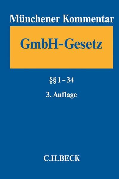 Münchener Kommentar zum Gesetz betreffend die Gesellschaften mit beschränkter Haftung Band 1: §§ 1-34