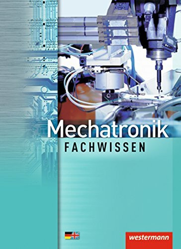 Mechatronik Fachwissen: Schülerband, 2. Auflage, 2012 (Mechatronik nach Lernfeldern, Band 3): ...