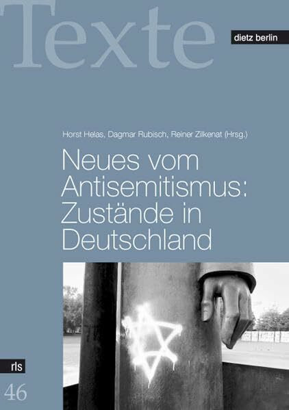 Neues vom Antisemitismus: Zustände in Deutschland (Texte der Rosa-Luxemburg-Stiftung)