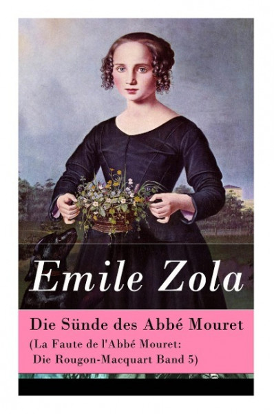 Die Sünde des Abbé Mouret (La Faute de l'Abbé Mouret: Die Rougon-Macquart Band 5)