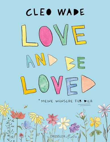 Love and be loved: Meine Wünsche für dich. Ein inspirierendes Bilderbuch für Erwachsene über Träume und Wünsche von Instagram-Star Cleo Wade