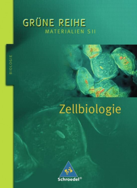 Grüne Reihe. Materialien für den Sekundarbereich II - Ausgabe 2004: Zellbiologie: Schülerband