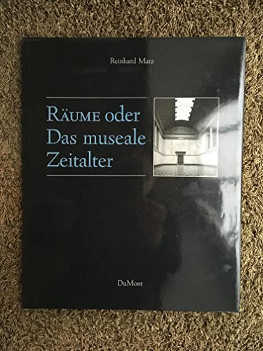 Räume. Oder Das museale Zeitalter