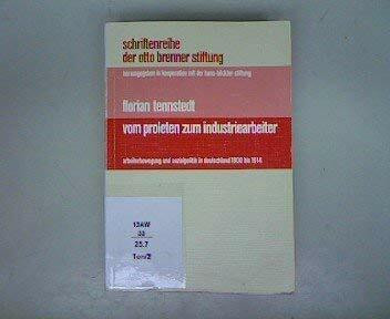 Schriftenreihe der Otto-Brenner-Stiftung, 32: Vom Proleten zum Industriearbeiter. Arbeiterbewegung und Sozialpolitik in Deutschland 1800 bis 1914