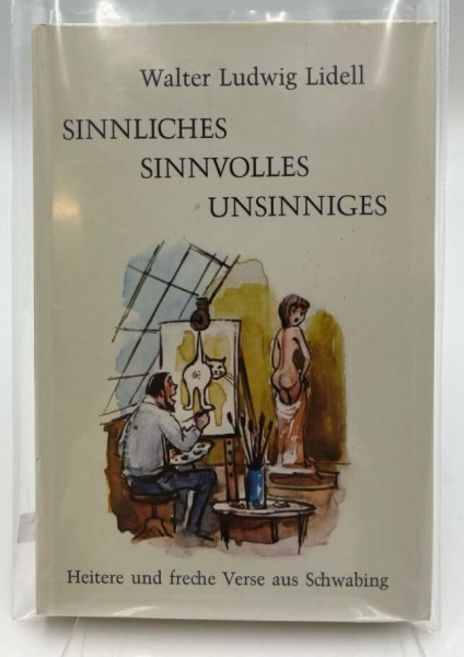 Sinnliches, Sinnvolles, Unsinniges. Heitere und freche Verse aus Schwabing.