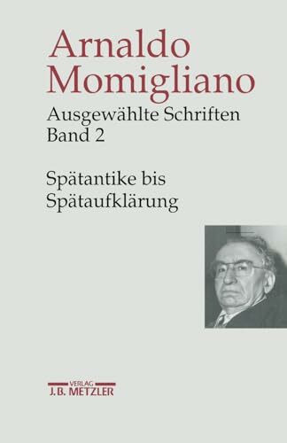 Ausgewählte Schriften zur Geschichte und Geschichtsschreibung, 3 Bde., Bd.2, Spätantike bis Spätaufklärung: Band 2: Spätantike bis Spätaufklärung