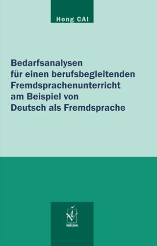 Bedarfsanalysen für einen berufsbegleitenden Fremdsprachenunterricht am Beispiel von Deutsch als Fremdsprache: Dissertationsschrift