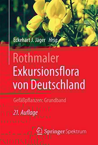 Rothmaler - Exkursionsflora von Deutschland. Gefäßpflanzen: Grundband: Exkursionsflora Von Deutschland. Gefäßpflanzen, Grundband