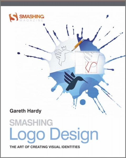 Smashing Logo Design: The Art of Creating Visual Identities (Smashing Magazine Book Series, Band 13)