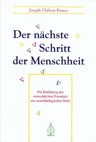 Der nächste Schritt der Menschheit: Die Entfaltung des menschlichen Potentials aus neurobiologischer Sicht