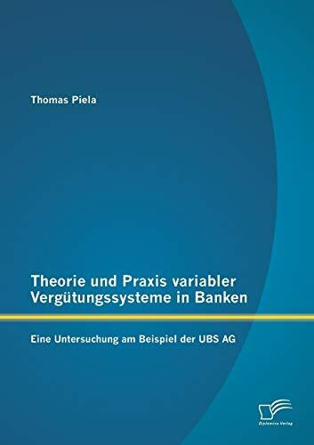 Theorie und Praxis variabler Vergütungssysteme in Banken: Eine Untersuchung am Beispiel der Ubs Ag