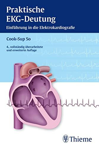 Praktische EKG-Deutung: Einführung ind die Elektrokardiografie