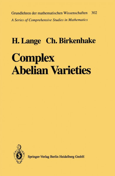 Complex Abelian Varieties (Grundlehren der mathematischen Wissenschaften, Bd.302)