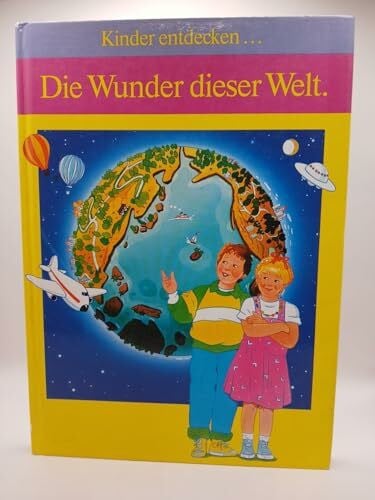 Kinder entdecken... Die Wunder dieser Welt