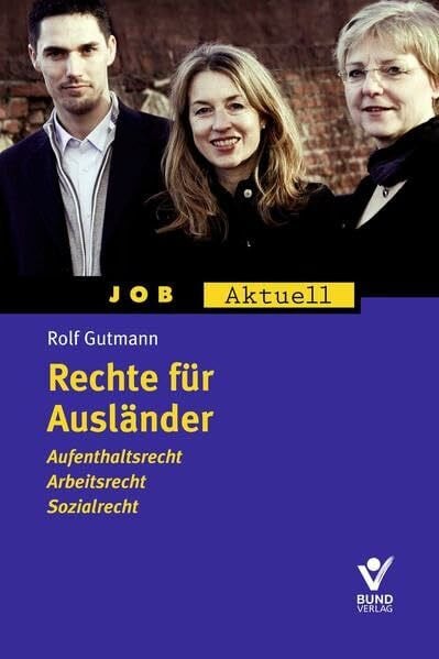Rechte für Ausländer - Aufenthaltsrecht, Arbeitsrecht, Sozialrecht