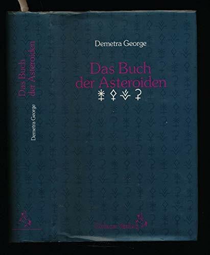 Das Buch der Asteroiden. Mythologie, Psychologie, Astrologie und neue Weiblichkeit