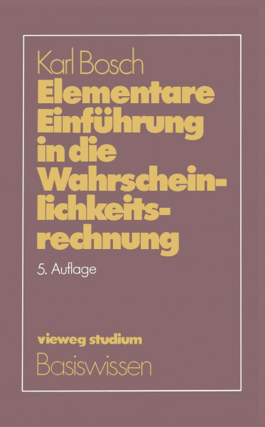 Elementare Einführung in die Wahrscheinlichkeitsrechnung: Mit 82 Beispielen Und 73 Übungsaufgaben Mit Vollständigem Lösungsweg