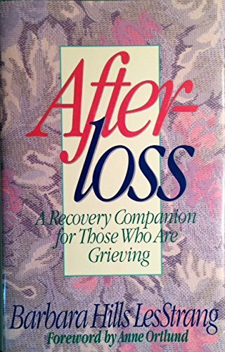 Afterloss: A Recovery Companion for Those Who Are Grieving