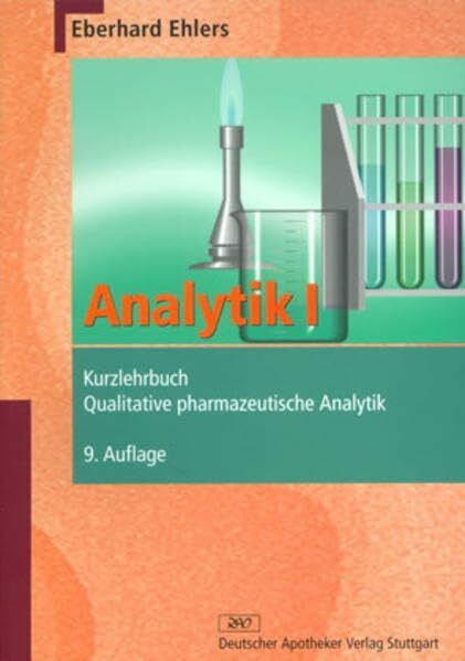 Analytik I - Kurzlehrbuch: Qualitative pharmazeutische Analytik