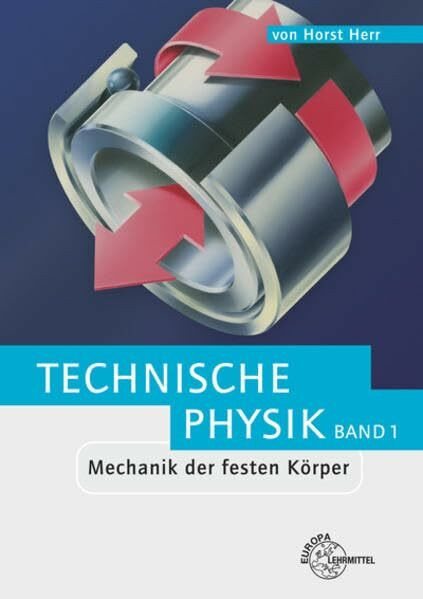Mechanik der festen Körper: Technische Physik Band 1