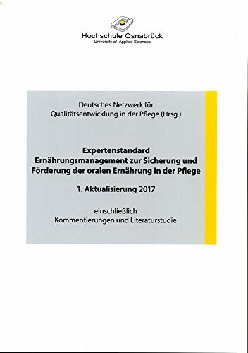 Expertenstandard Ernährungsmanagement zur Sicherstellung und Förderung der oralen Ernährung in der Pflege. 1. Aktualisierung 2017 einschließlich Kommentierungen und Literaturstudie