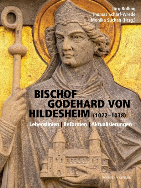 Bischof Godehard von Hildesheim (1022–1038): Lebenslinien - Reformen - Aktualisierungen (Quellen und Studien zur Geschichte und Kunst im Bistum Hildesheim)