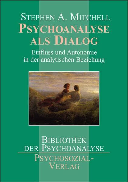 Psychoanalyse als Dialog: Einfluss und Autonomie in der analytischen Beziehung (Bibliothek der Psychoanalyse)