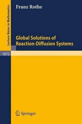 Global Solutions of Reaction-Diffusion Systems (Lecture Notes in Mathematics)