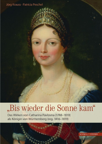 Das Wirken von Catharina Pavlovna (1788-1819) als Königin von Württemberg (reg. 1816-1819)