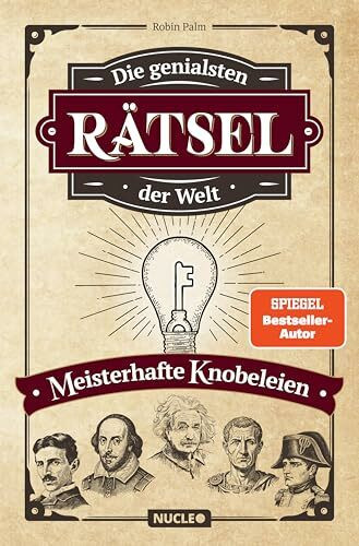 Die genialsten Rätsel der Welt – Meisterhafte Knobeleien: Knifflige Logikrätsel und Denkaufgaben | Rätselbuch für Teenager und Erwachsene: Knifflige Denkaufgaben und Logikrätsel