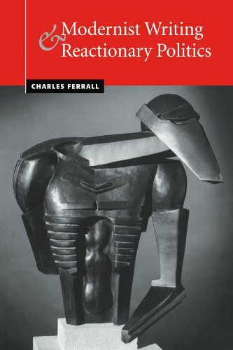 Modernist Writing and Reactionary Politics