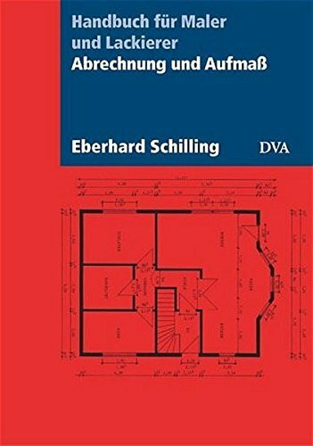 Handbuch für Maler und Lackierer: Abrechnung und Aufmass mit Anwendungen und Übungen