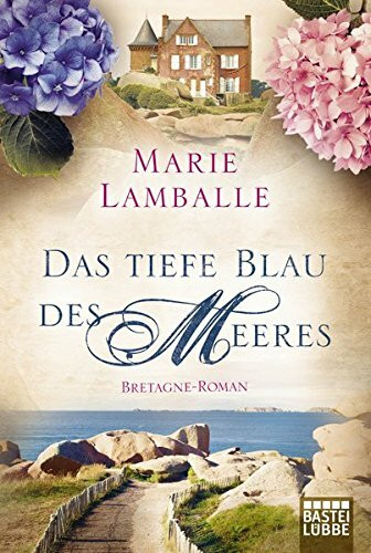 Lübbe Das Tiefe Blau Des Meeres, Ein Bretagne-Roman