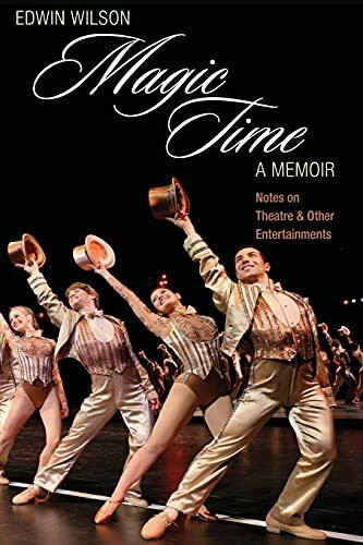 Magic Time, a Memoir: Notes on Theatre & Other Entertainments