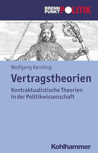 Vertragstheorien: Kontraktualistische Theorien in der Politikwissenschaft (Brennpunkt Politik)